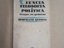 Ciencia, Filosofía y Política - Ensayos sin optimismo - Bertrand Russell