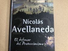 Nicolás Avellaneda: El defensor del proteccionismo