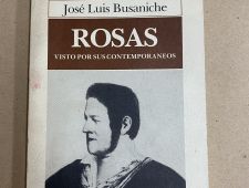 Rosas visto por sus contemporáneos - José Luis Busaniche - Hyspamerica